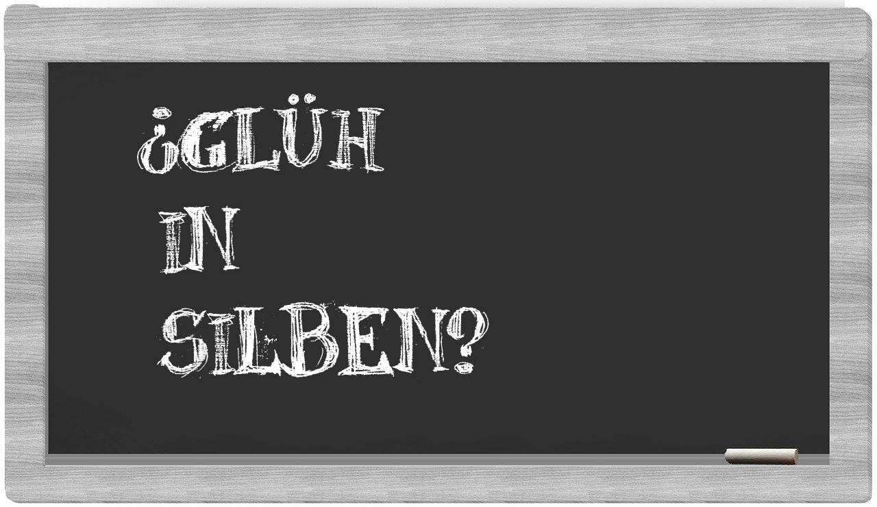 Glüh in syllables
