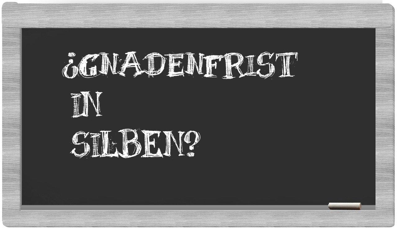 Gnadenfrist in syllables