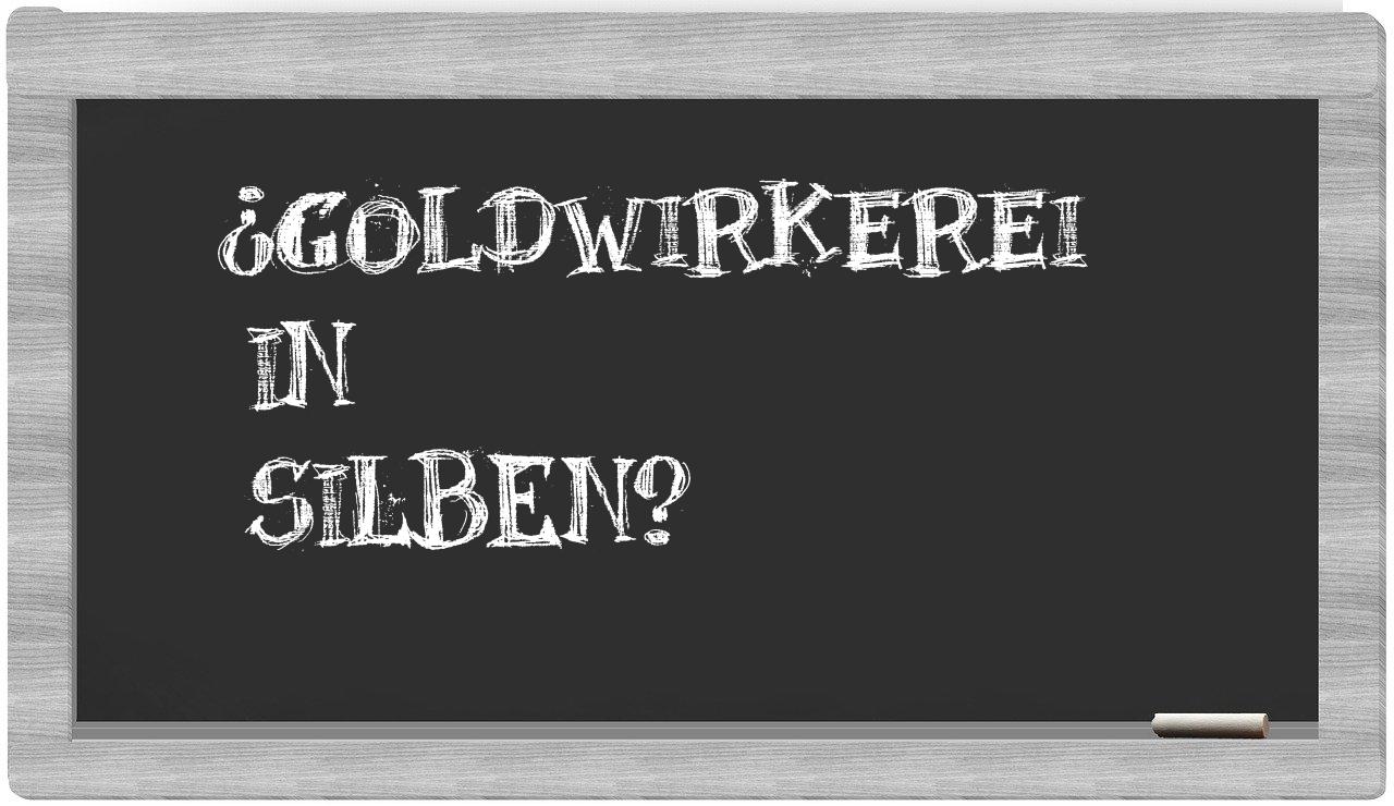 Goldwirkerei in syllables