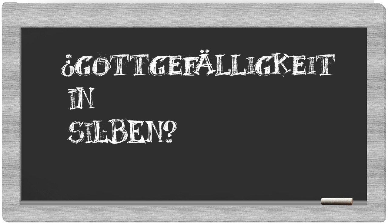 Gottgefälligkeit in syllables