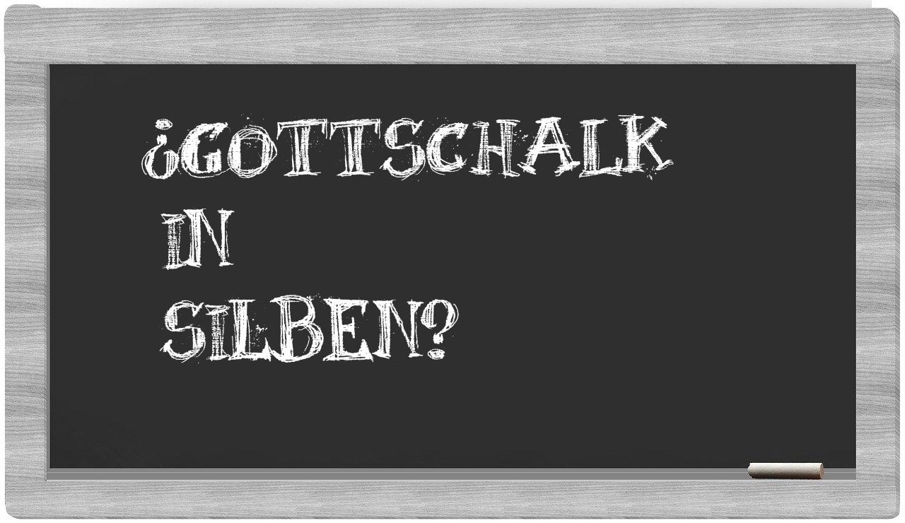 Gottschalk in syllables
