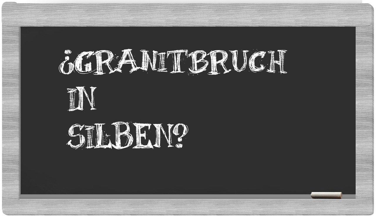 Granitbruch in syllables