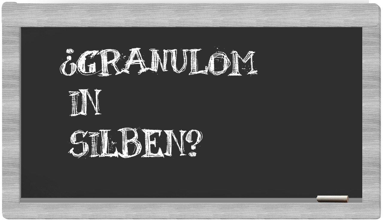 Granulom in syllables