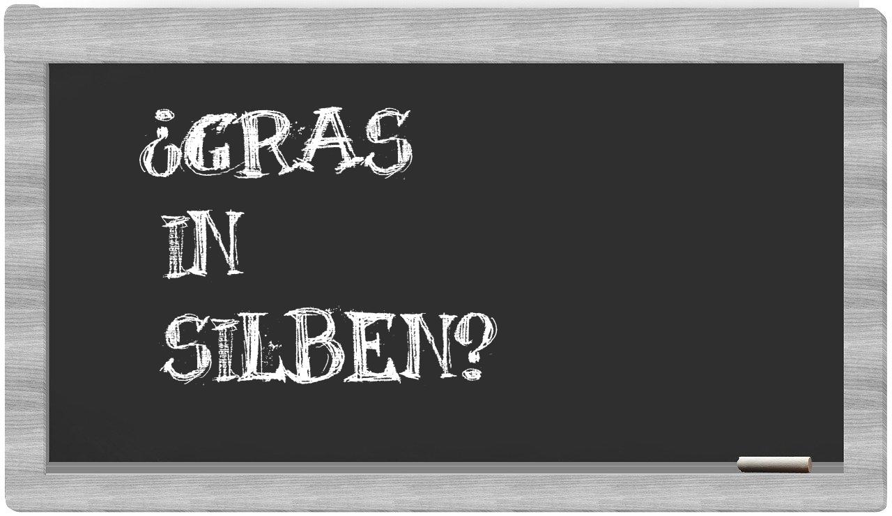 Gras in syllables