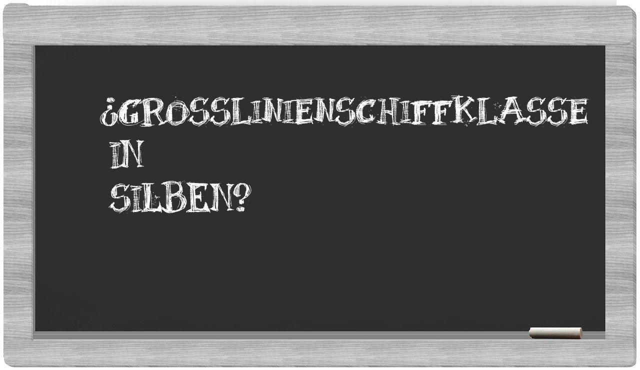Großlinienschiffklasse in syllables