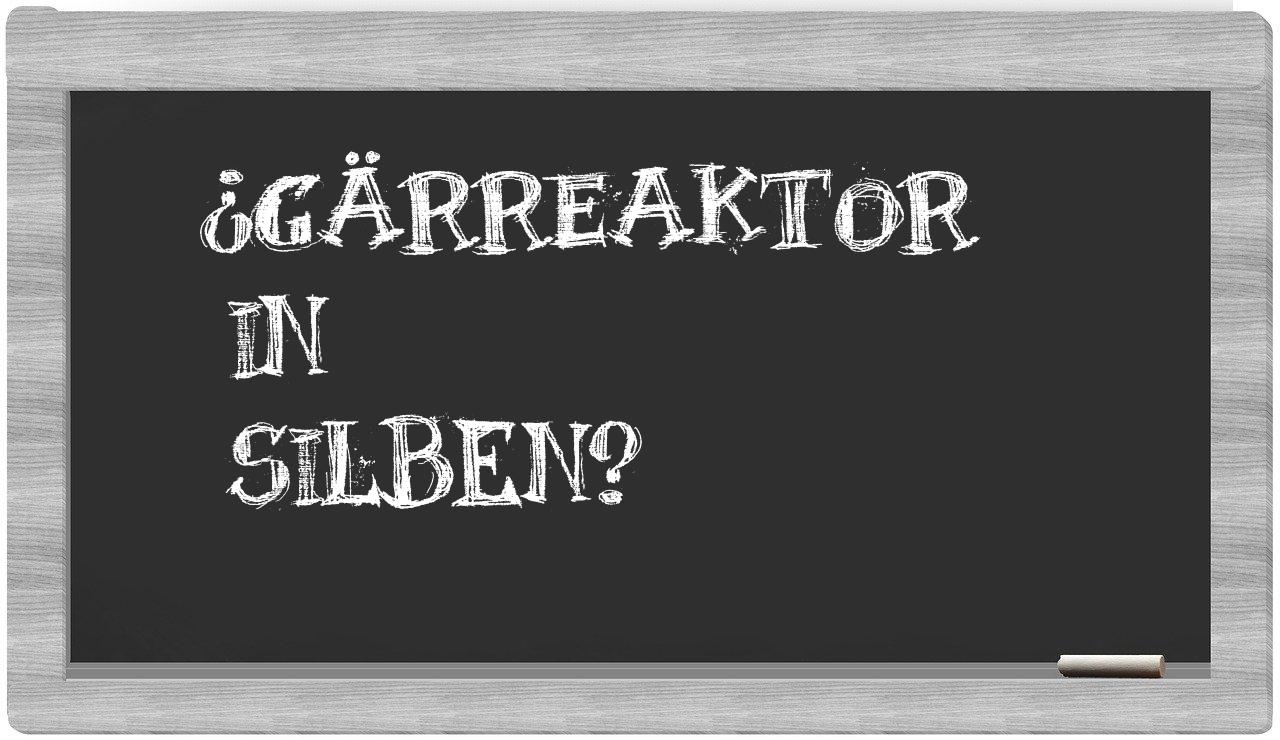 Gärreaktor in syllables