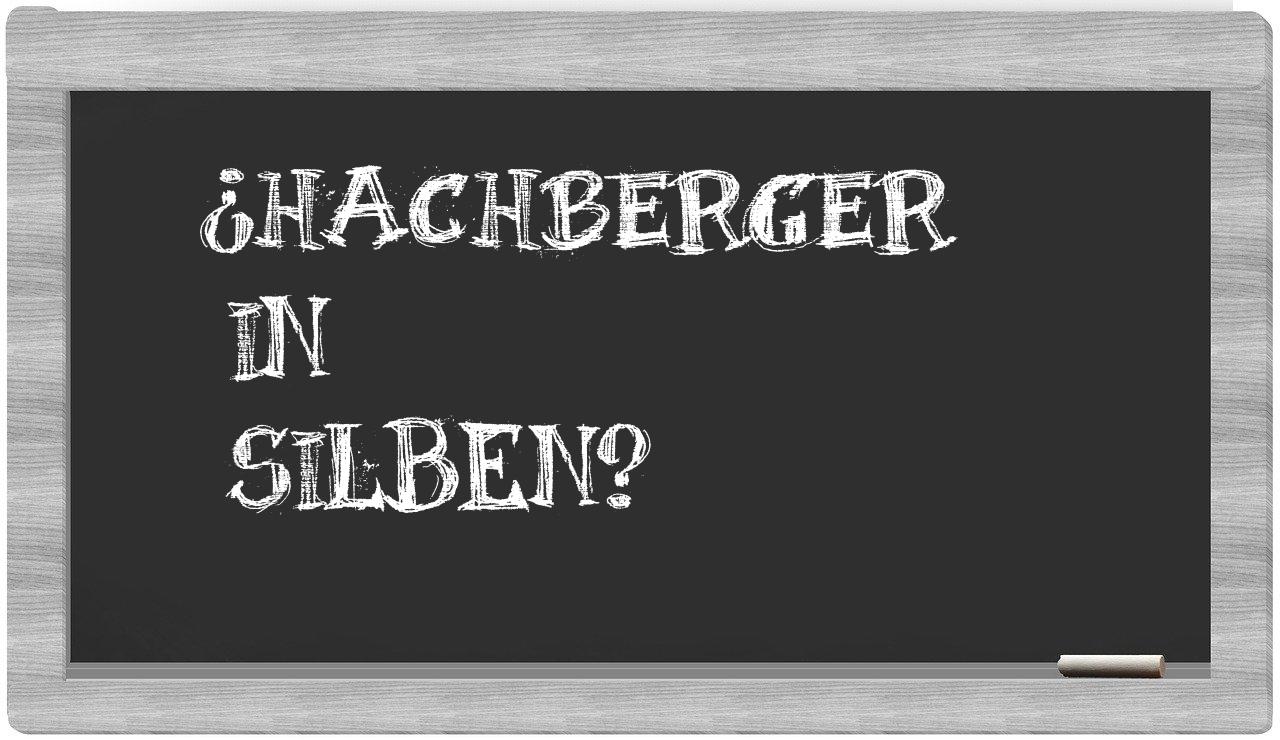 Hachberger in syllables