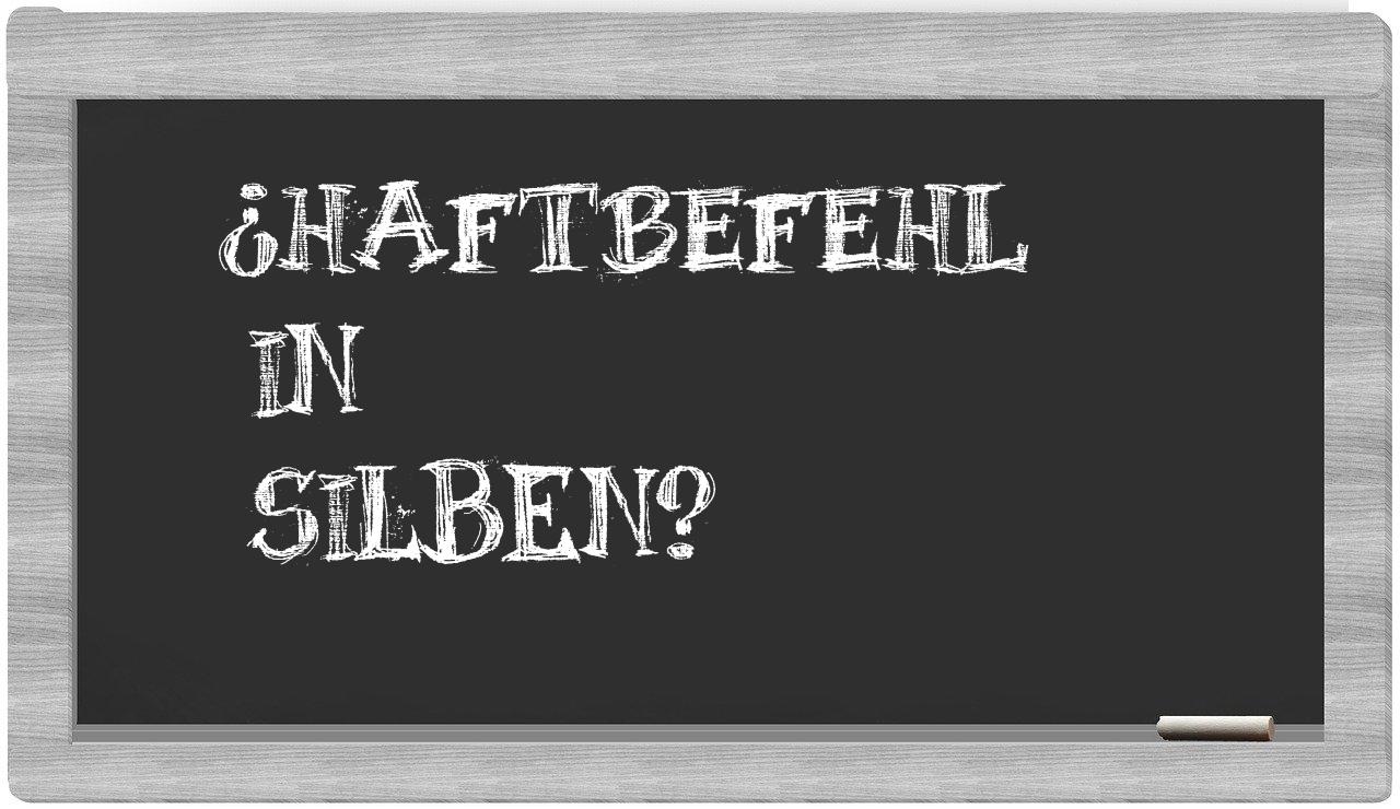 Haftbefehl in syllables