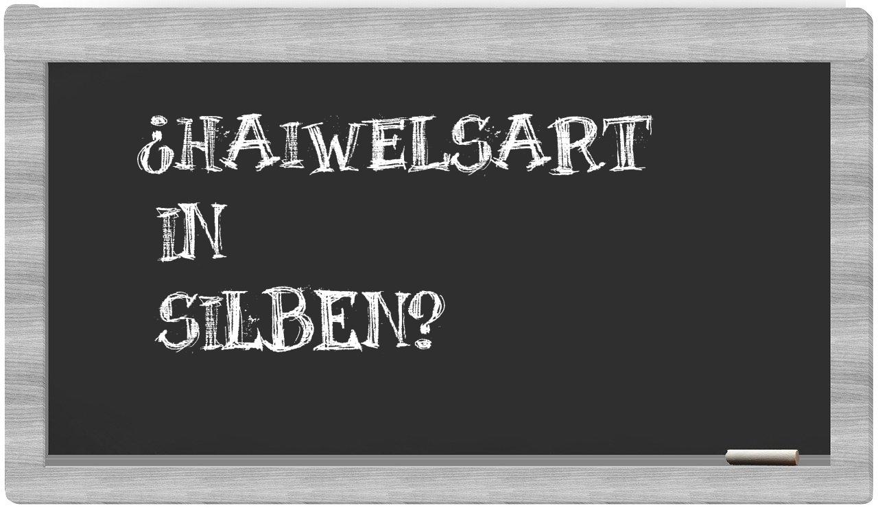 Haiwelsart in syllables