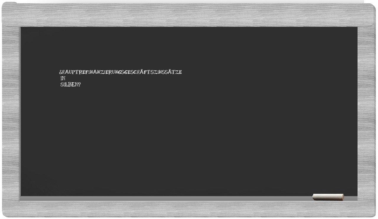 Hauptrefinanzierungsgeschäftszinssätze in syllables