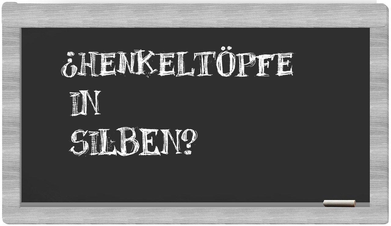 Henkeltöpfe in syllables