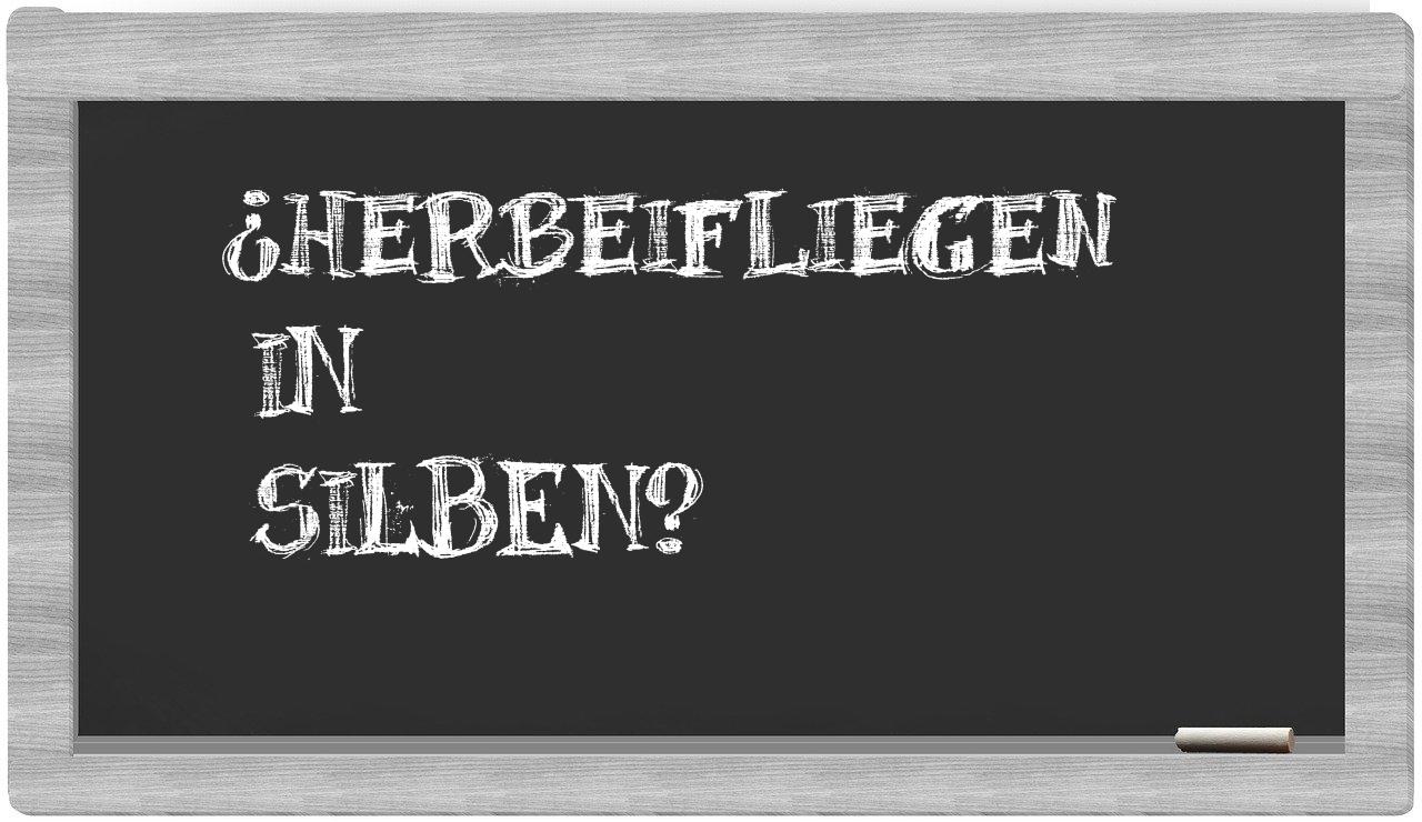 Herbeifliegen in syllables