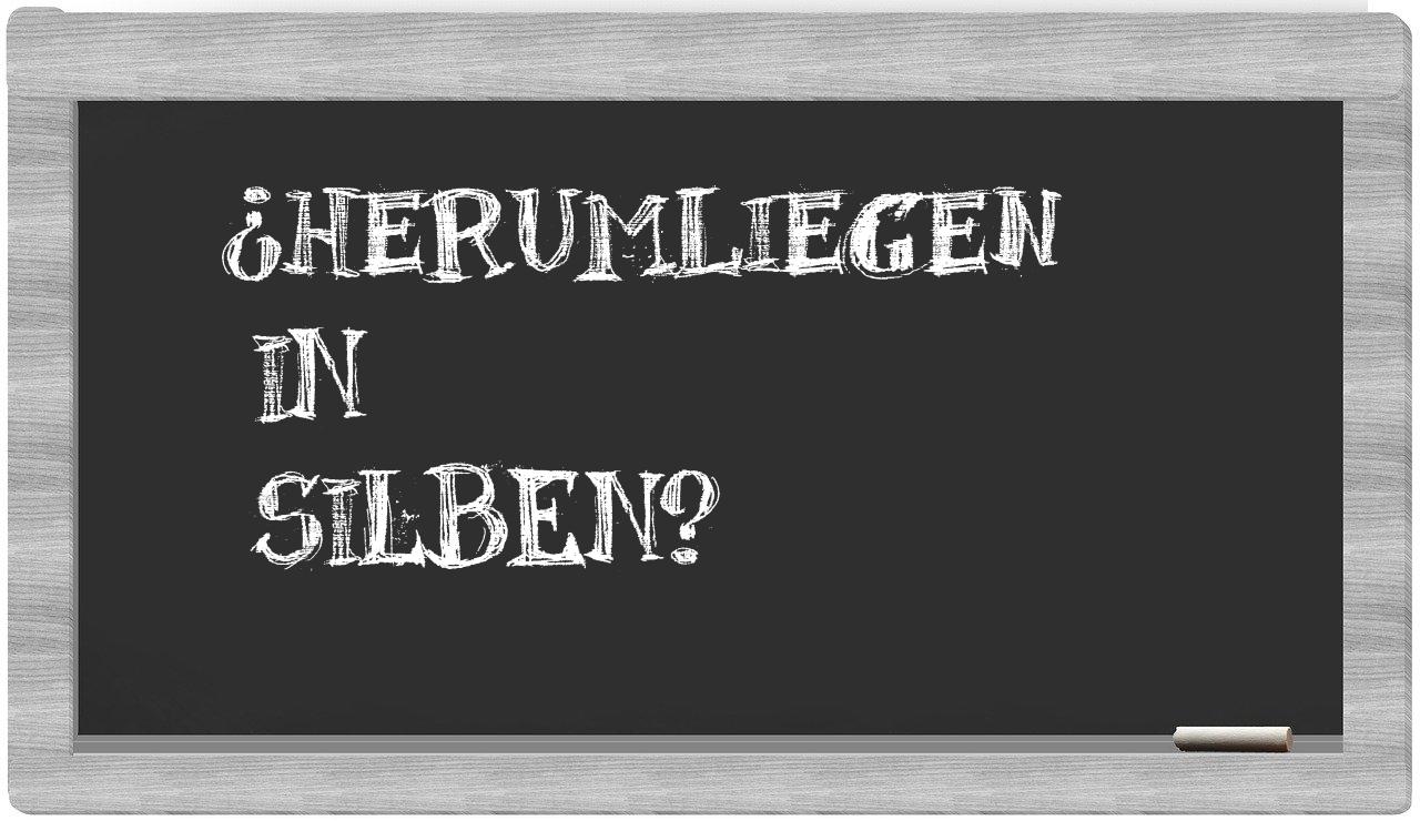 Herumliegen in syllables