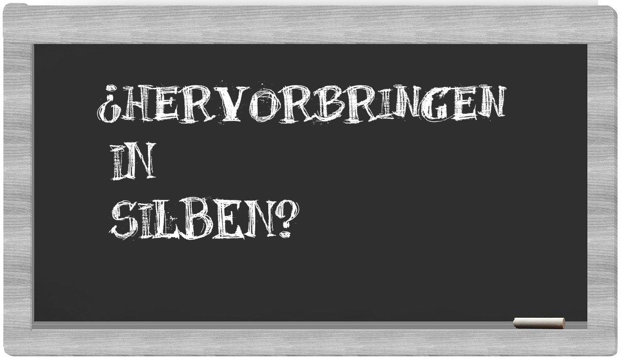 Hervorbringen in syllables