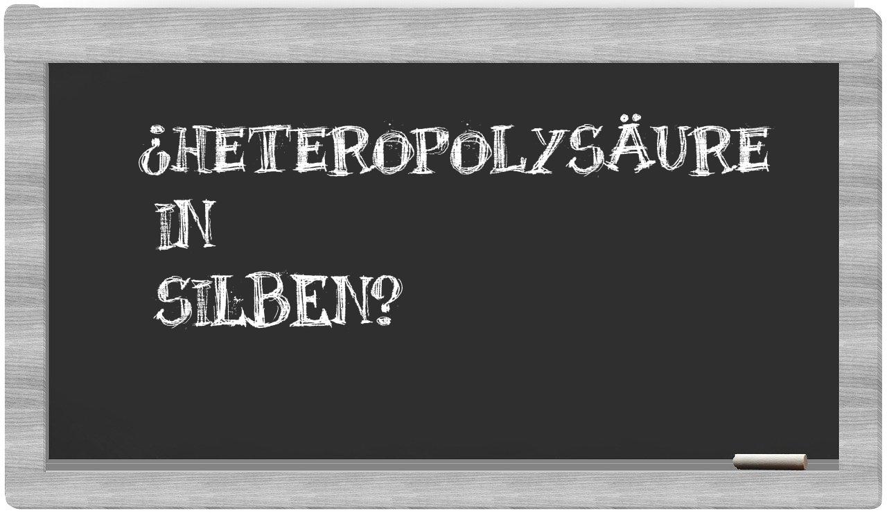 Heteropolysäure in syllables