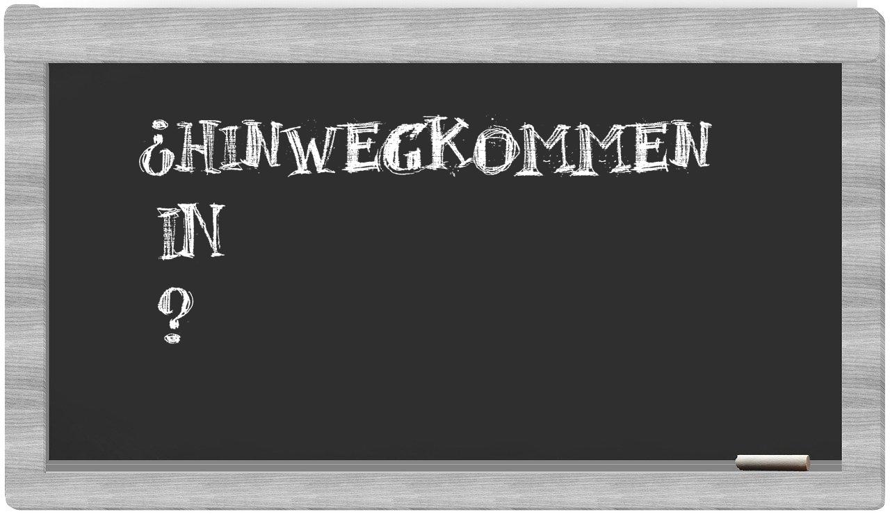 ¿Hinwegkommen en sílabas?
