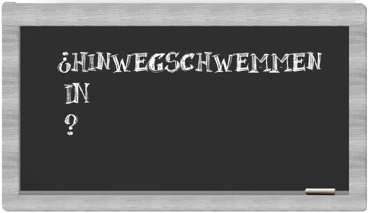 ¿Hinwegschwemmen en sílabas?