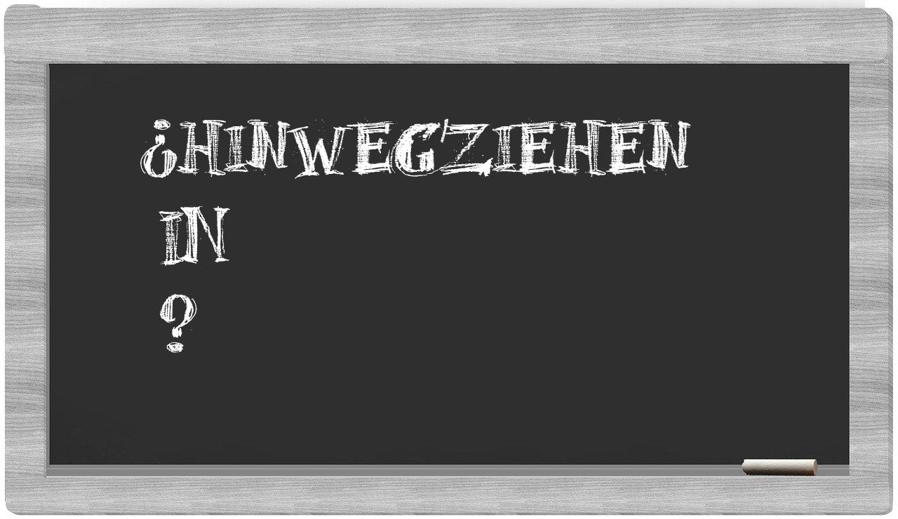 ¿Hinwegziehen en sílabas?