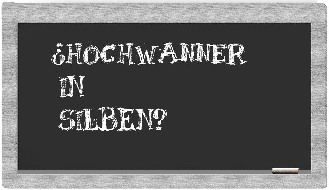 Hochwanner in syllables