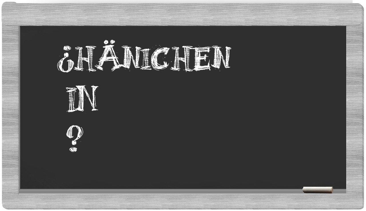 ¿Hänichen en sílabas?