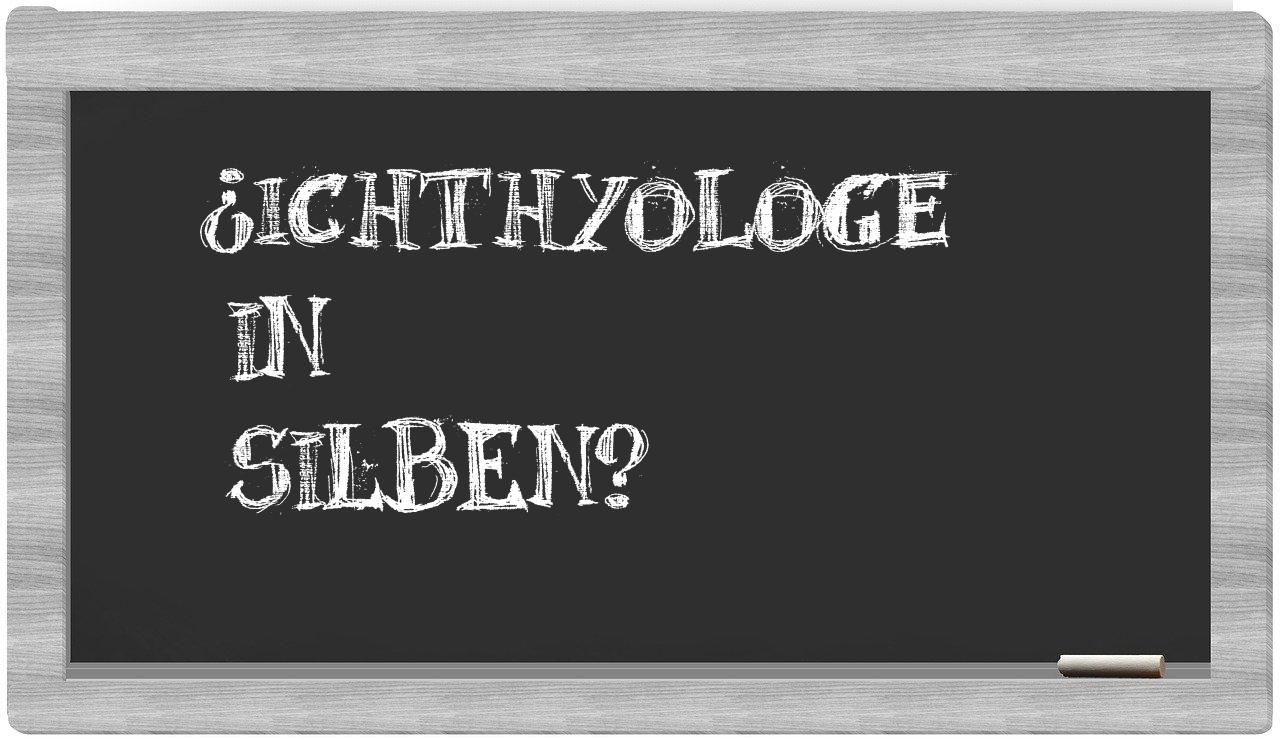 Ichthyologe in syllables