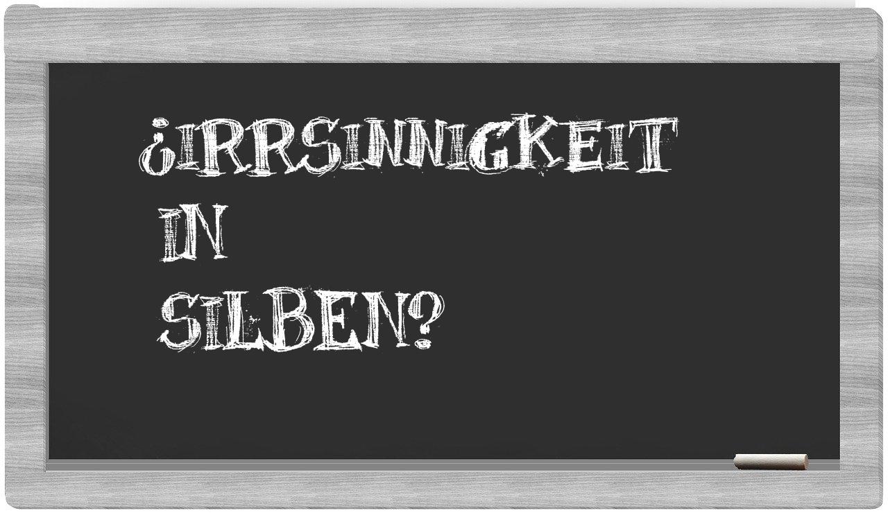 Irrsinnigkeit in syllables