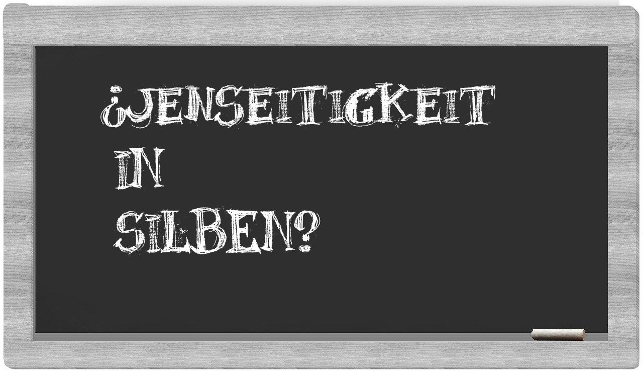 Jenseitigkeit in syllables