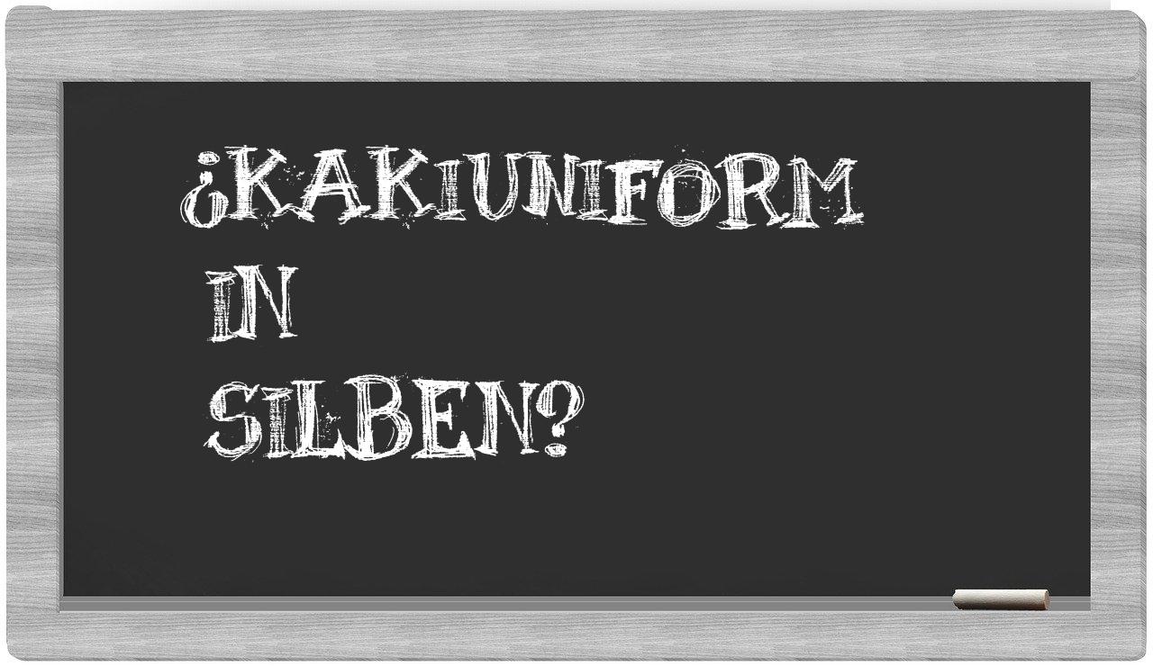 Kakiuniform in syllables