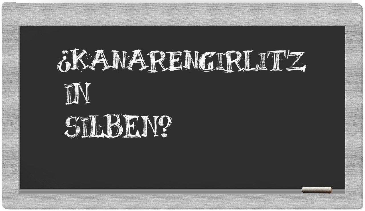 Kanarengirlitz in syllables