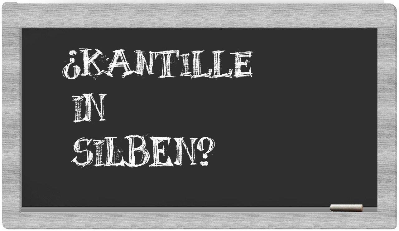 Kantille in syllables