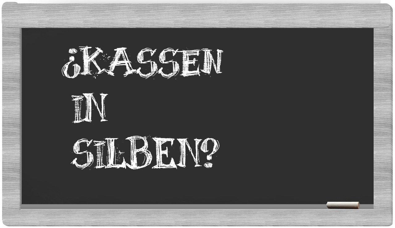 Kassen in syllables
