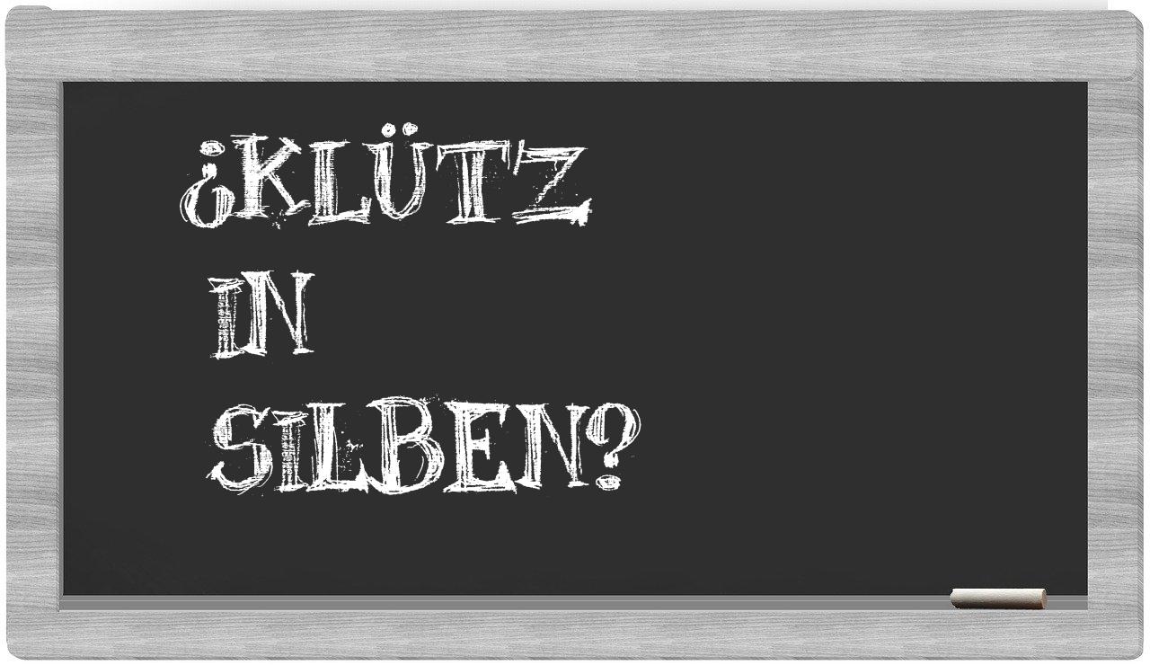 Klütz in syllables