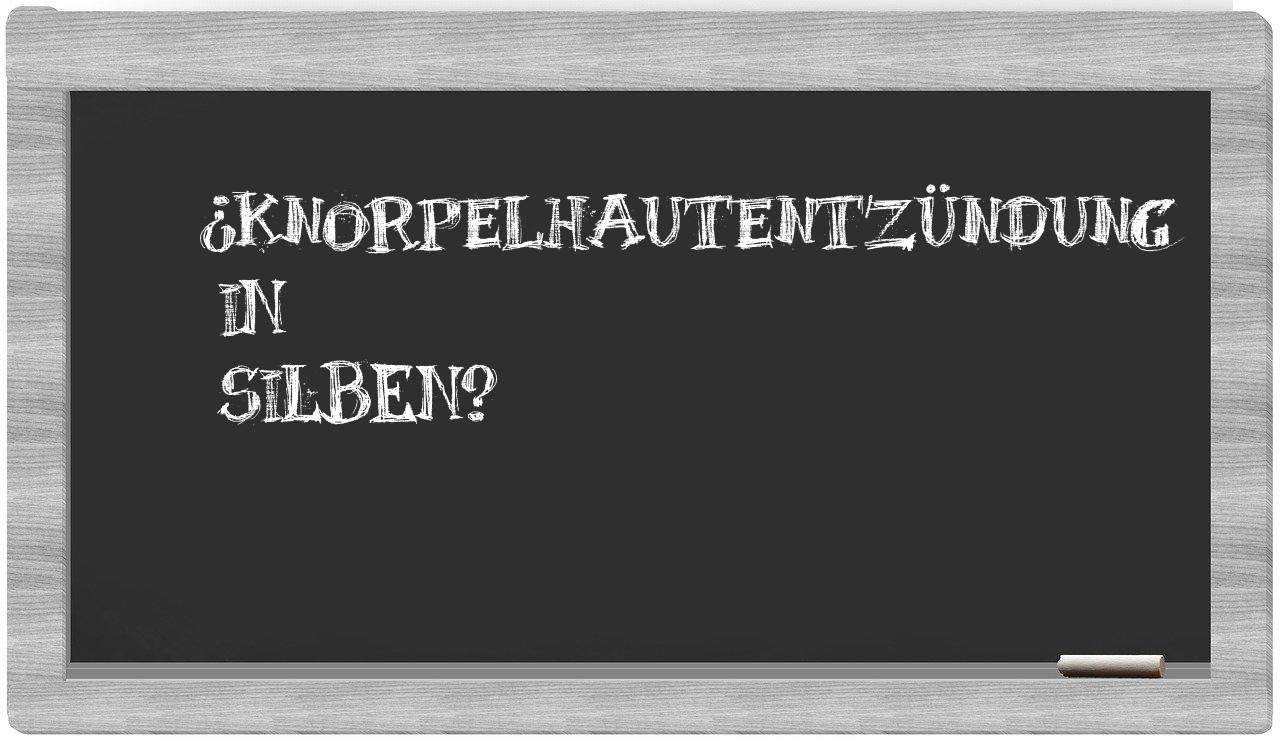 Knorpelhautentzündung in syllables