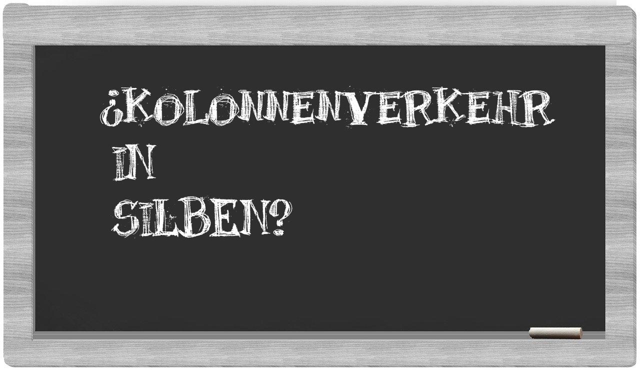 Kolonnenverkehr in syllables