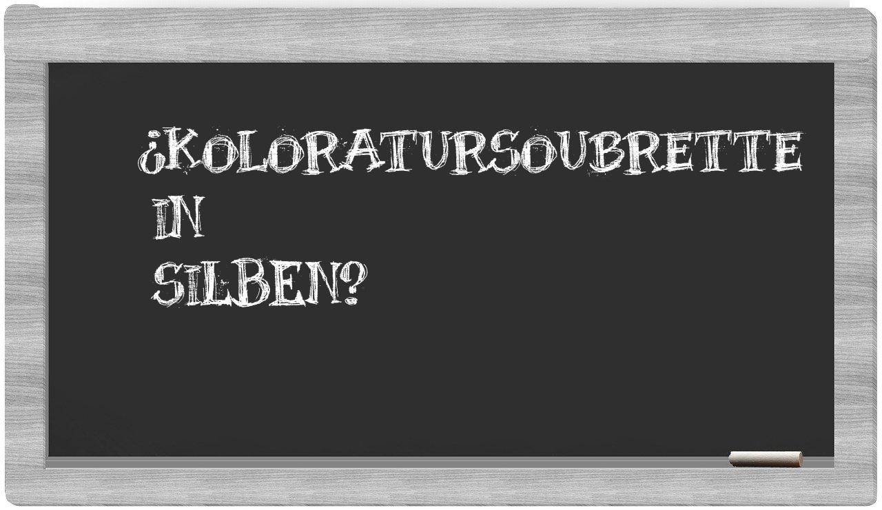 Koloratursoubrette in syllables