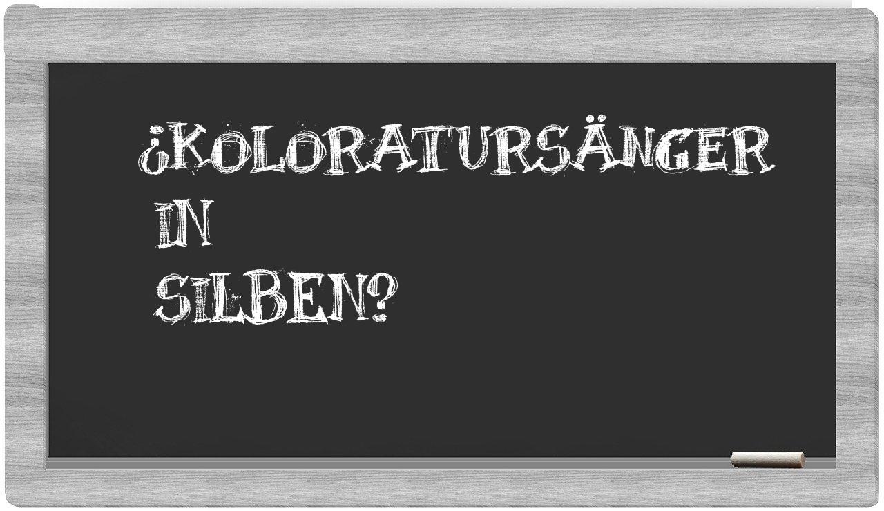 Koloratursänger in syllables