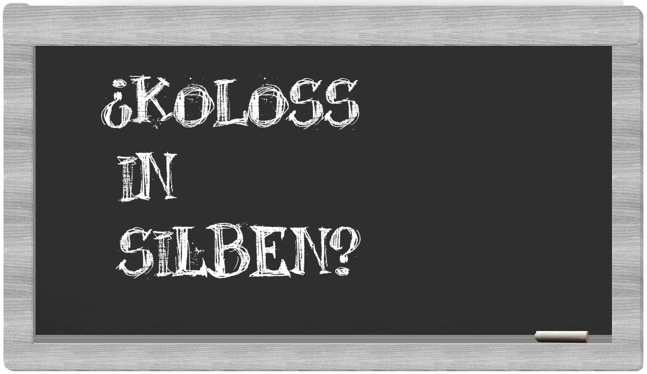 Koloss in syllables