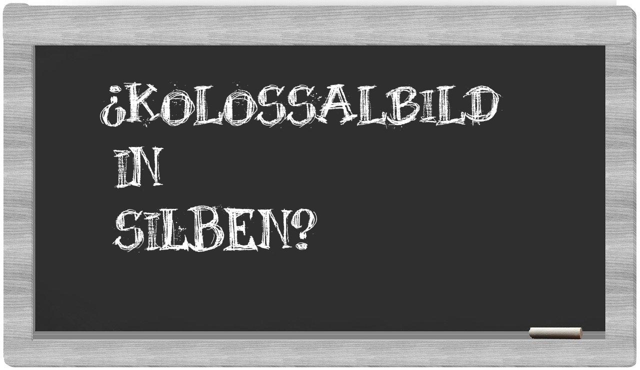 Kolossalbild in syllables