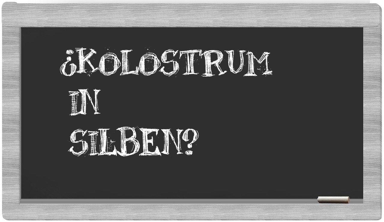 Kolostrum in syllables