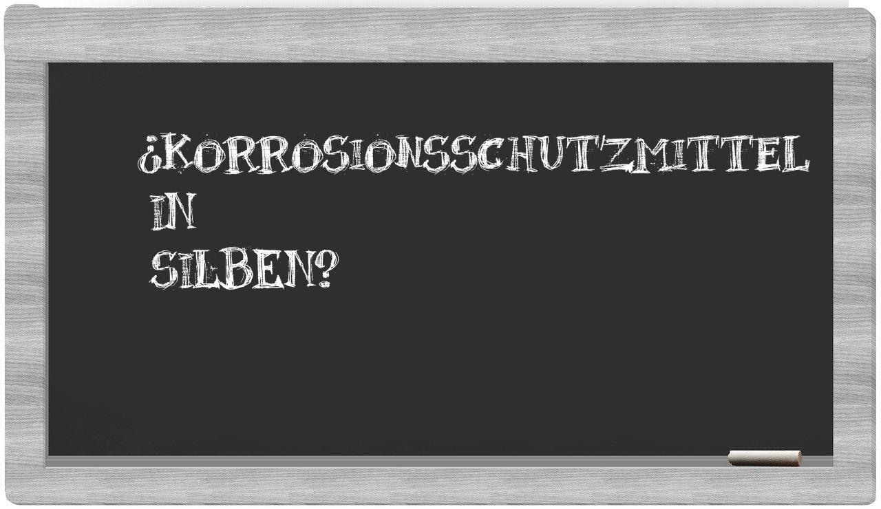 Korrosionsschutzmittel in syllables