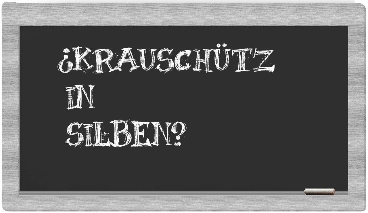 Krauschütz in syllables