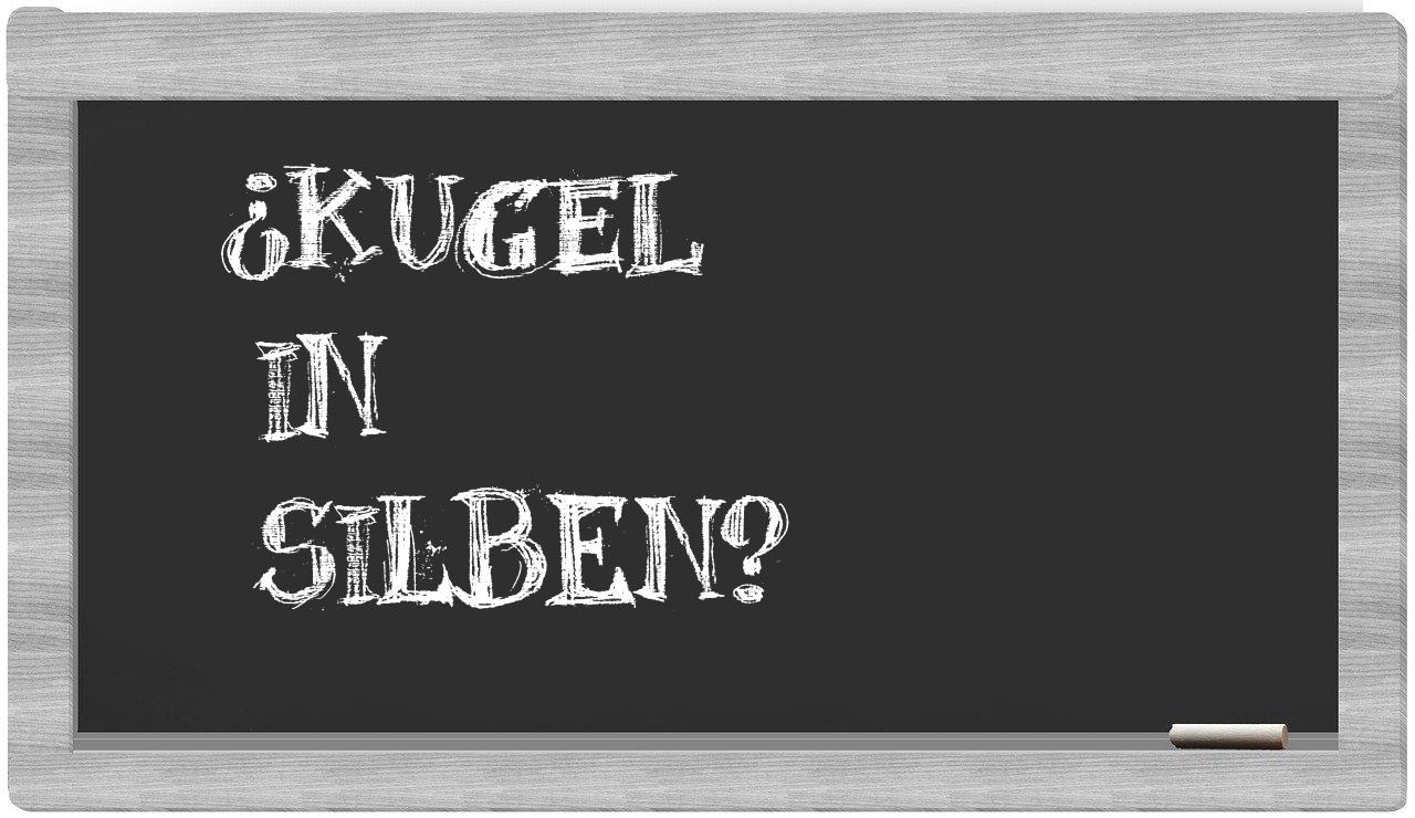 Kugel in syllables