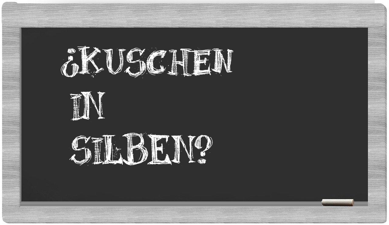 Kuschen in syllables