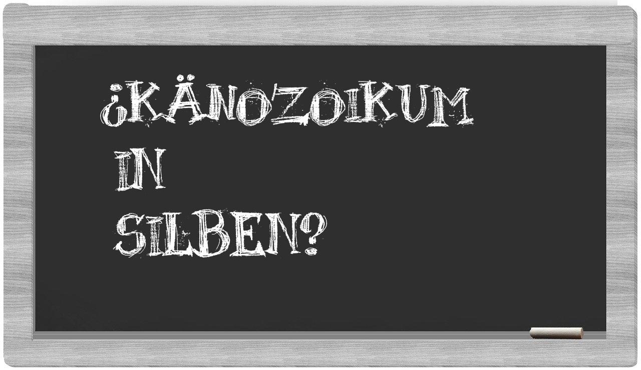 Känozoikum in syllables