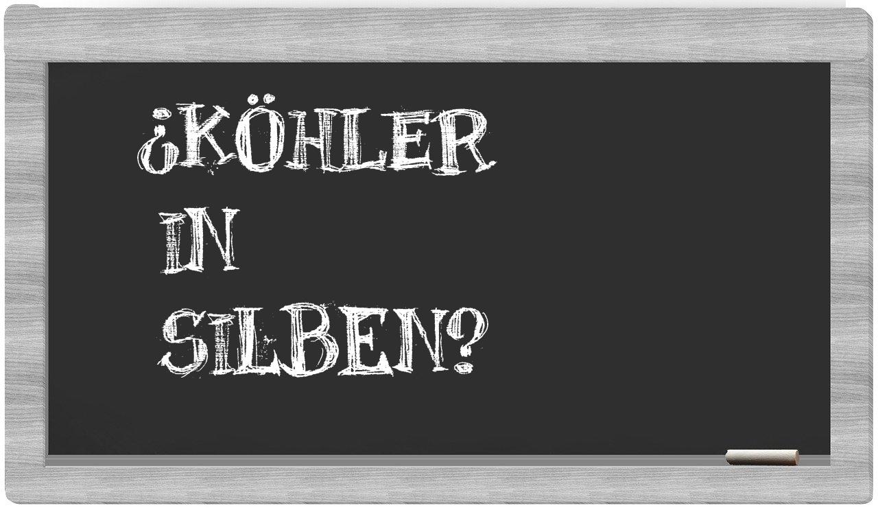 Köhler in syllables