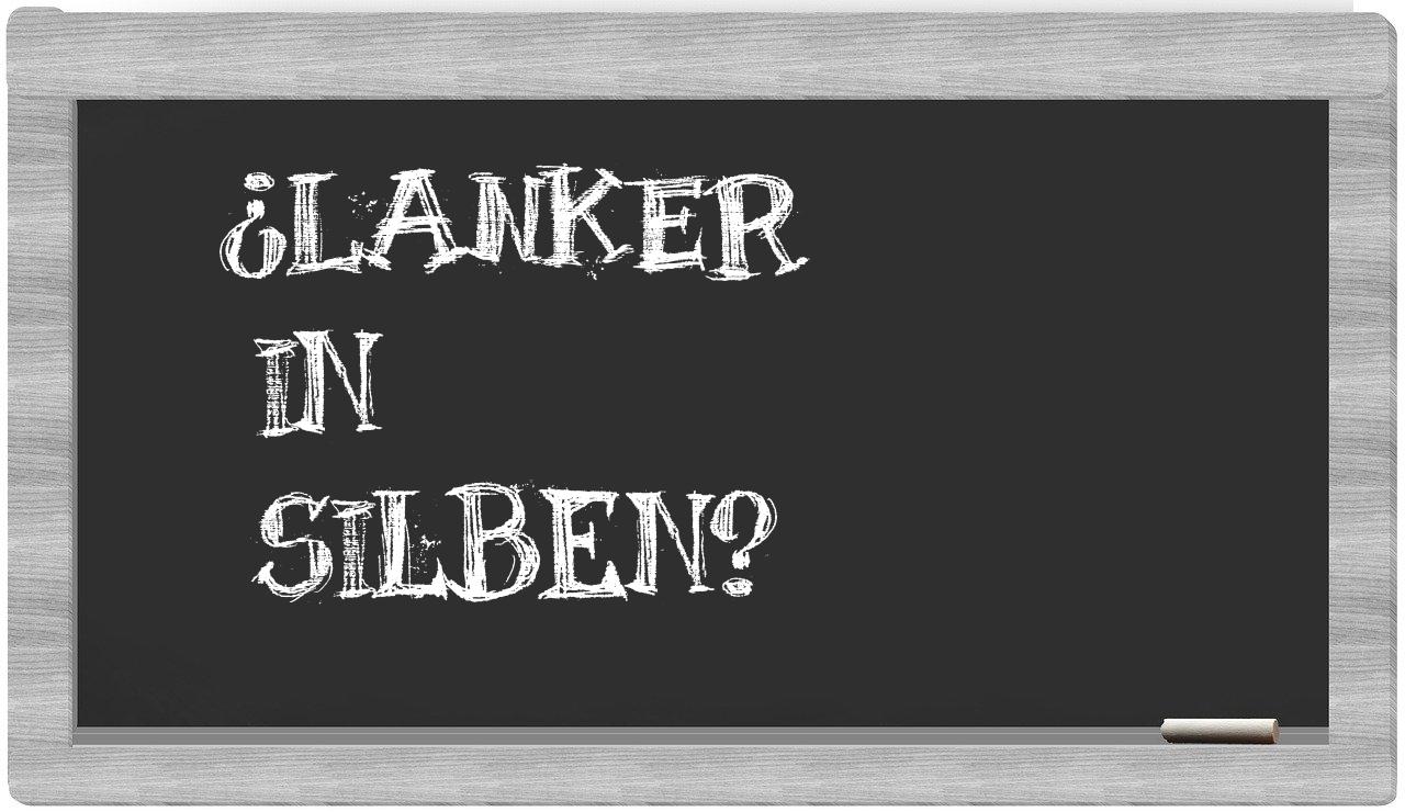 Lanker in syllables