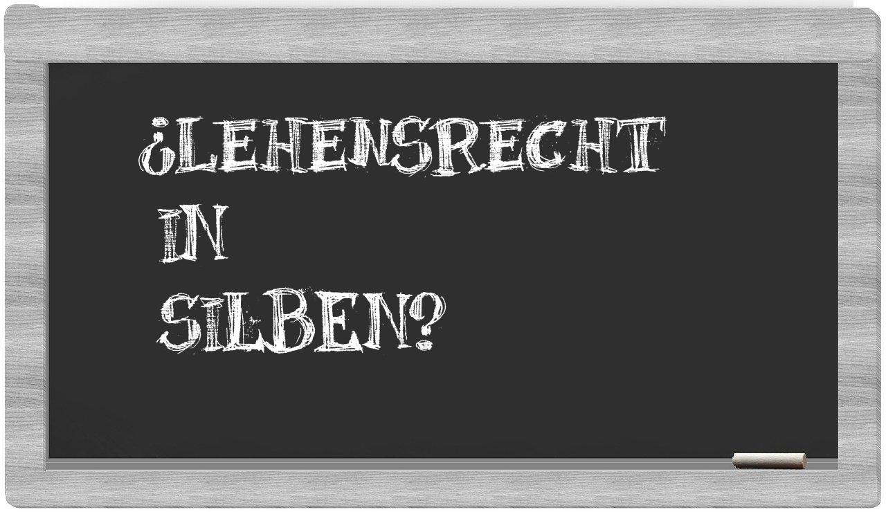 Lehensrecht in syllables