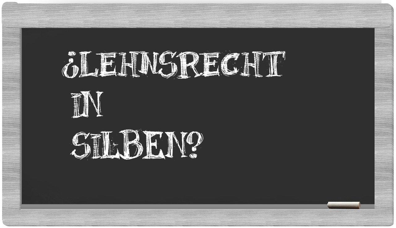 Lehnsrecht in syllables