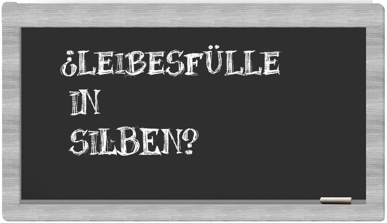 Leibesfülle in syllables