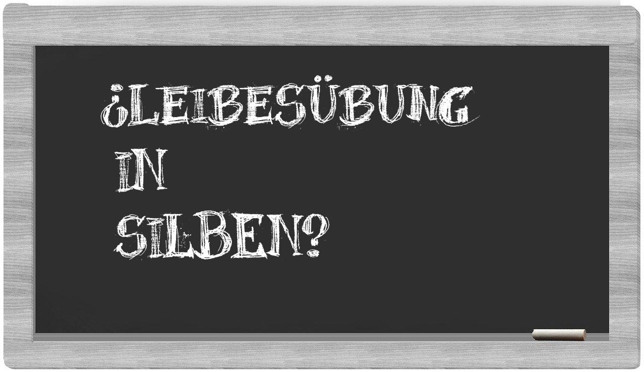 Leibesübung in syllables